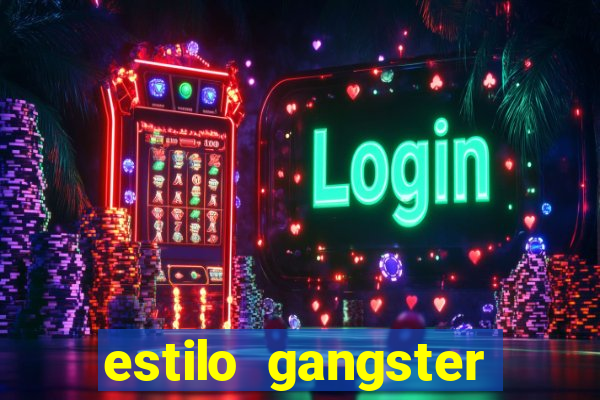 estilo gangster anos 90